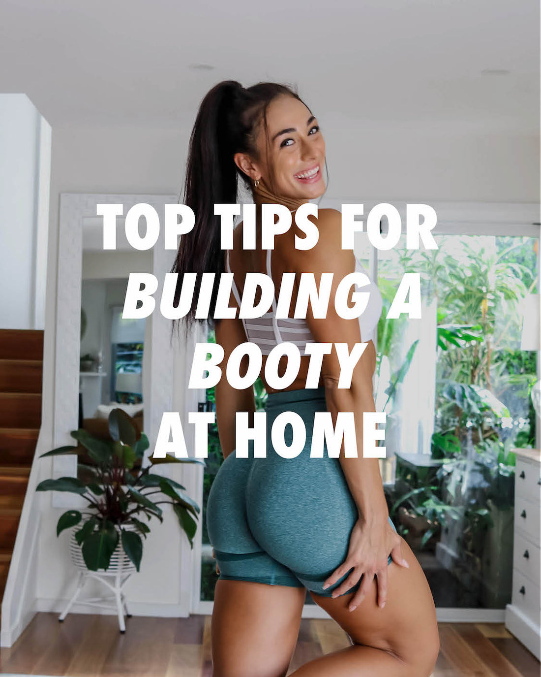 Top tips for building a booty at home